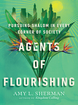 cover image of Agents of Flourishing: Pursuing Shalom in Every Corner of Society